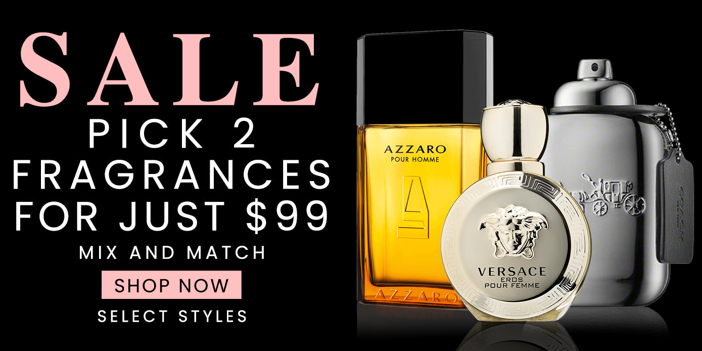SALE Pick 2 Fragrances for Just $99 Mix and Match Shop Now Select Styles
